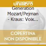 Generation Mozart/Pejman - Kraus: Voix Des Lumieres cd musicale