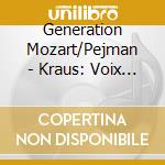 Generation Mozart/Pejman - Kraus: Voix Des Lumieres cd