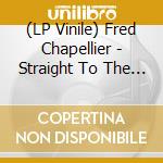 (LP Vinile) Fred Chapellier - Straight To The Point lp vinile