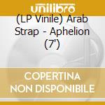 (LP Vinile) Arab Strap - Aphelion (7