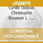 Cyrille Dubois Christophe Rousset L - Couperin The Sphere Of Intimacy cd musicale