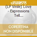 (LP Vinile) Love - Expressions Tell Everything (8 x 7') vinile