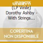 (LP Vinile) Dorothy Ashby - With Strings Attached (6 Lp) vinile