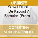 Sowal Diabi -  De Kaboul A Bamako (From Kabul To Bamako) cd