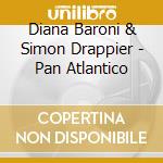 Diana Baroni & Simon Drappier - Pan Atlantico cd