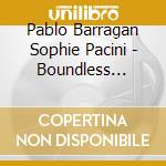 Pablo Barragan Sophie Pacini - Boundless Poulenc Bernstein Weinber cd