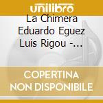 La Chimera Eduardo Eguez Luis Rigou - Iguazu cd