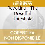 Revolting - The Dreadful Threshold cd