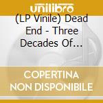 (LP Vinile) Dead End - Three Decades Of Doomed Death vinile