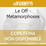 Le Off - Metamorphoses cd