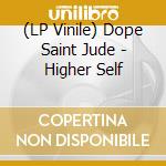 (LP Vinile) Dope Saint Jude - Higher Self vinile