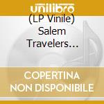 (LP Vinile) Salem Travelers (The) - Tell It Like It Is - Give Me (7') vinile