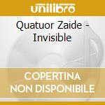Quatuor Zaide - Invisible cd musicale