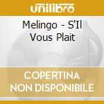 Melingo - S'Il Vous Plait cd