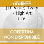(LP Vinile) Tvam - High Art Lite vinile