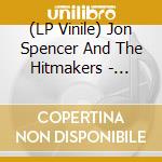 (LP Vinile) Jon Spencer And The Hitmakers - Spencer Gets It Lit lp vinile