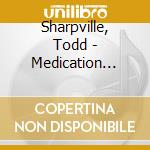 Sharpville, Todd - Medication Time -Digi- cd musicale