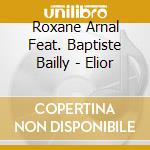 Roxane Arnal Feat. Baptiste Bailly - Elior cd