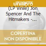 (LP Vinile) Jon Spencer And The Hitmakers - Spencer Gets It Lit (White Vinyl) vinile