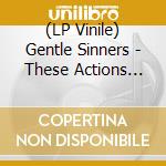 (LP Vinile) Gentle Sinners - These Actions Cannot Be Undone (Deluxe Indie Exclusive Red Vinyl) lp vinile