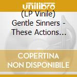(LP Vinile) Gentle Sinners - These Actions Cannot Be Undone (Red Vinyl) (Lp+7') vinile
