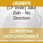 (LP Vinile) Jake Ziah - No Direction vinile