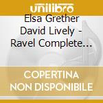 Elsa Grether David Lively - Ravel Complete Works For Violin And cd musicale