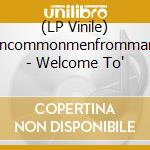 (LP Vinile) Uncommonmenfrommars - Welcome To' vinile