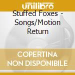 Stuffed Foxes - Songs/Motion Return cd