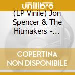 (LP Vinile) Jon Spencer  & The Hitmakers - Spencer Gets It Lit vinile
