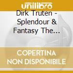 Dirk Truten - Splendour & Fantasy The North Germa cd