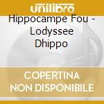 Hippocampe Fou - Lodyssee Dhippo cd
