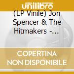 (LP Vinile) Jon Spencer & The Hitmakers - Spencer Gets It Lit lp vinile