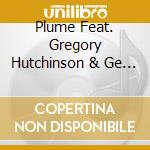 Plume Feat. Gregory Hutchinson & Ge - Holding On cd musicale