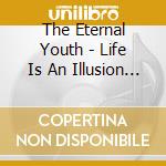 The Eternal Youth - Life Is An Illusion Love Is A Dream cd
