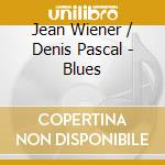 Jean Wiener / Denis Pascal - Blues cd