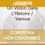 Un Violon Dans L'Histoire / Various cd