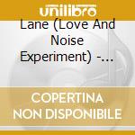 Lane (Love And Noise Experiment) - Where Things Were cd