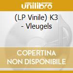 (LP Vinile) K3 - Vleugels vinile
