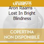 Aron Raams - Lost In Bright Blindness cd