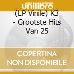 (LP Vinile) K3 - Grootste Hits Van 25 vinile