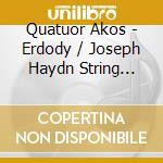 Quatuor Akos - Erdody / Joseph Haydn String Quartet cd