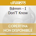 Bdrmm - I Don'T Know cd musicale