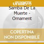 Samba De La Muerte - Ornament cd
