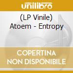(LP Vinile) Atoem - Entropy vinile
