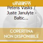 Peteris Vasks / Juste Janulyte - Baltic Contrasts cd