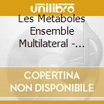 Les Metaboles Ensemble Multilateral - Poulenc Cavanna Le Moine Et Le Voy cd