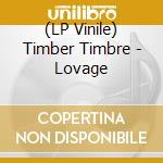 (LP Vinile) Timber Timbre - Lovage vinile