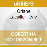 Oriane Lacaille - Iviv cd