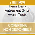 Henri Des - Autrement 3- En Avant Toute cd